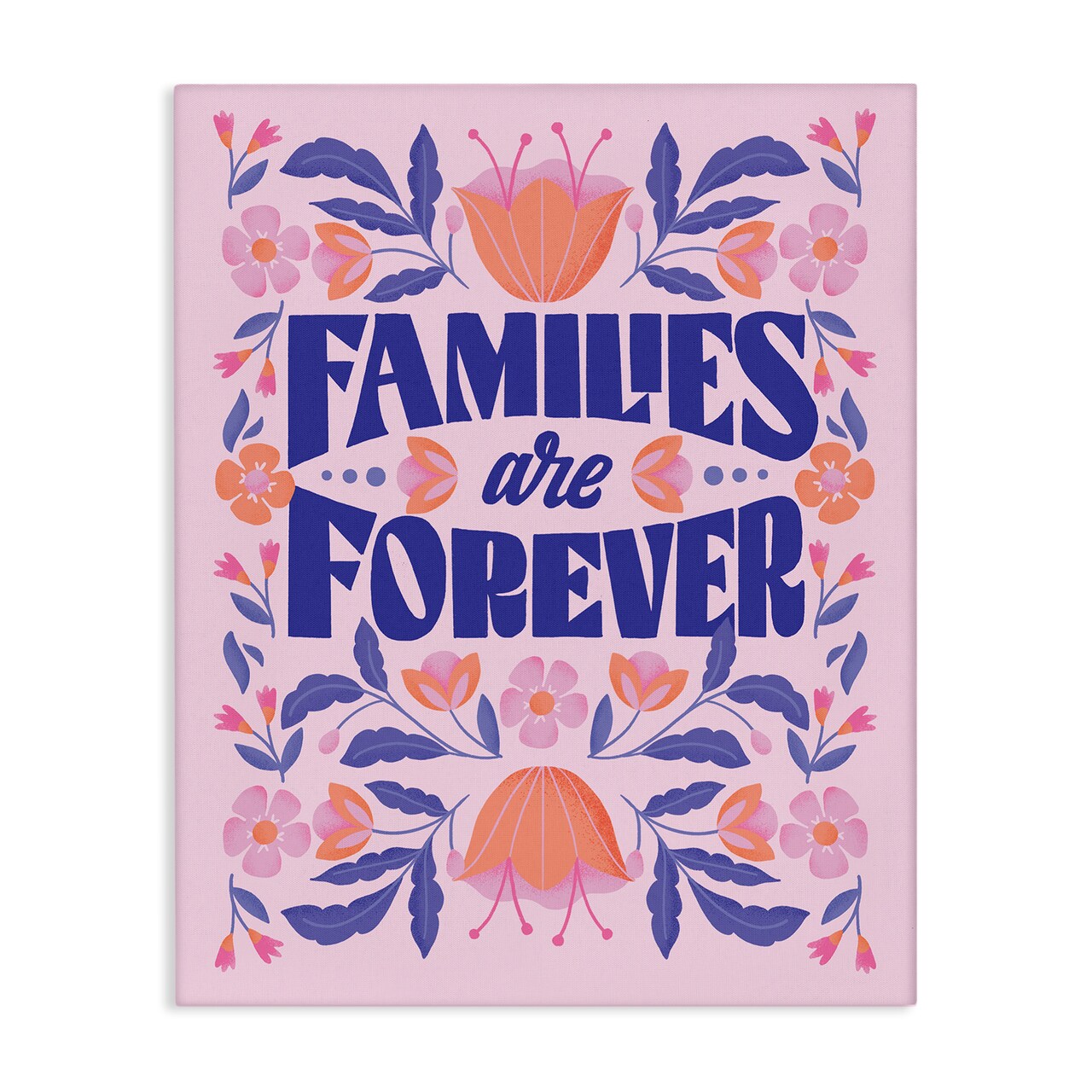 Stupell Industries Floral Families Are Forever Canvas By Muffin Grayson
